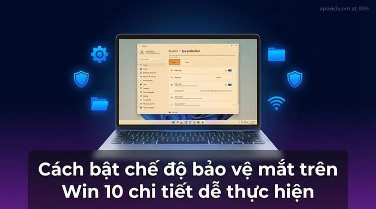 Cách bật chế độ bảo vệ mắt trên Win 10 chi tiết dễ thực hiện