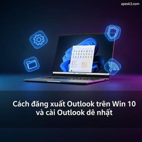 Cách đăng xuất Outlook trên Win 10 và cài Outlook dễ nhất