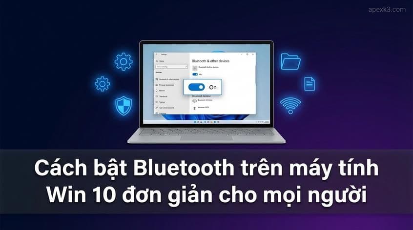 Cách bật Bluetooth trên máy tính Win 10 đơn giản cho mọi người