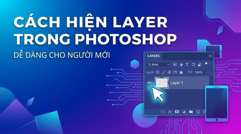 Cách hiện layer trong Photoshop dễ dàng cho người mới
