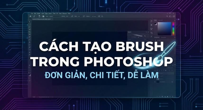 Cách tạo brush trong Photoshop đơn giản chi tiết dễ làm