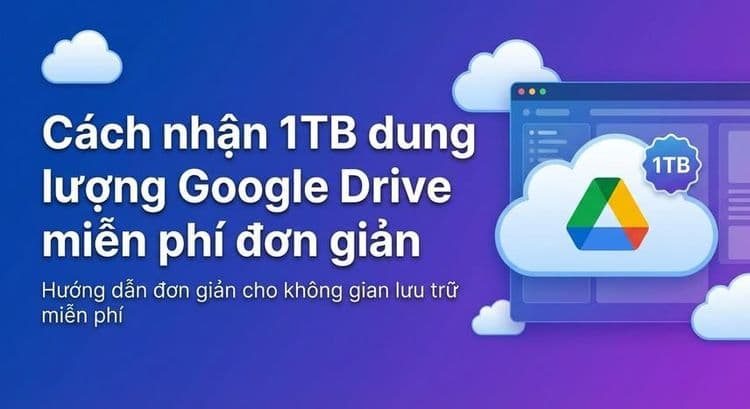 Cách nhận 1TB dung lượng Google Drive miễn phí đơn giản